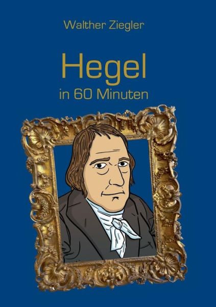 Cover for Walther Ziegler · Hegel in 60 Minuten (Paperback Book) (2015)