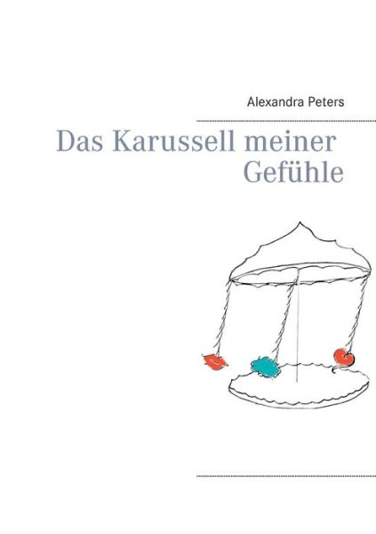 Cover for Alexandra Peters · Das Karussell meiner Gefuhle (Paperback Book) [German edition] (2014)