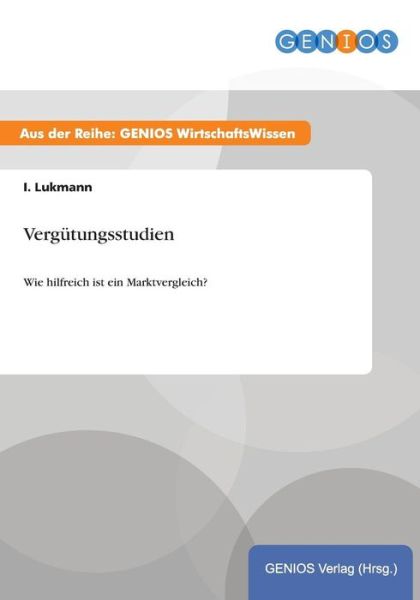 Cover for I Lukmann · Vergutungsstudien: Wie hilfreich ist ein Marktvergleich? (Paperback Book) (2015)