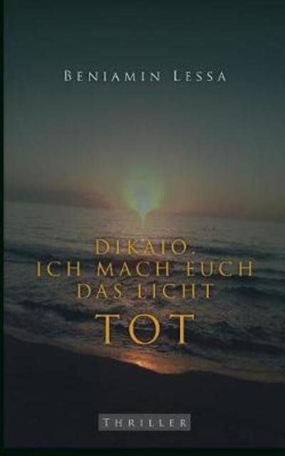 Cover for Lessa · Dikaio. Ich mach euch das Licht t (Book) (2018)
