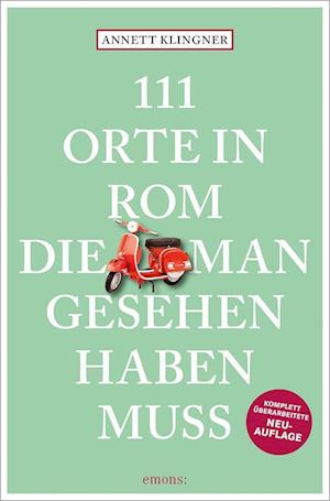 Cover for Annett Klingner · 111 Orte in Rom, die man gesehen haben muss (Bok) (2022)