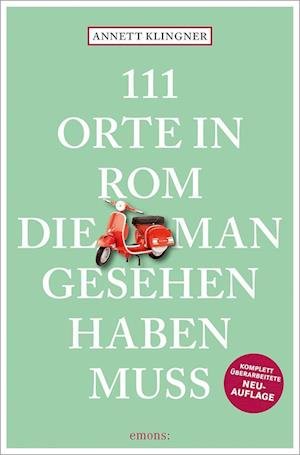 Cover for Annett Klingner · 111 Orte in Rom, die man gesehen haben muss (Book) (2022)
