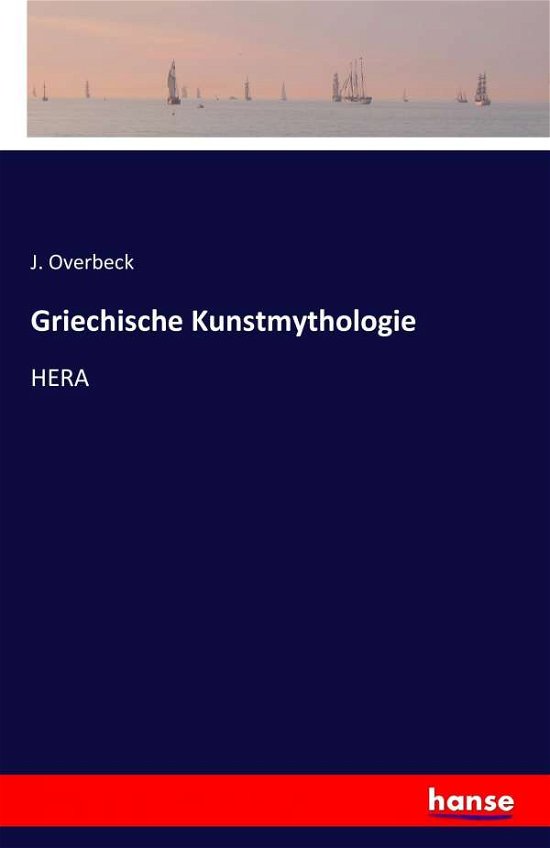 Cover for Overbeck · Griechische Kunstmythologie (Buch) (2016)