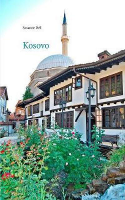 Kosovo - informieren - reisen - er - Dell - Books -  - 9783743196285 - February 10, 2017