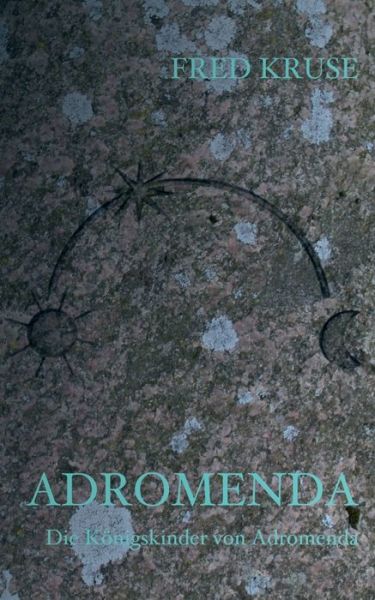 Cover for Kruse · Adromenda - Die Königskinder von (Book) (2023)