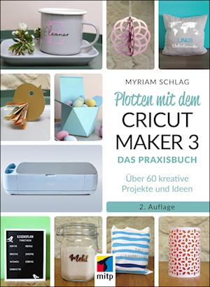 Cover for Myriam Schlag · Plotten mit dem CRICUT MAKER 3 (Book) (2024)