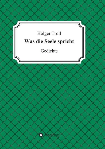 Was die Seele spricht - Troll - Bøker -  - 9783748258285 - 26. april 2019