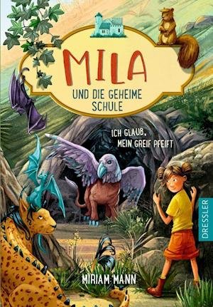 Cover for Miriam Mann · Mila und die geheime Schule 3. Ich glaub, mein Greif pfeift (Inbunden Bok) (2022)