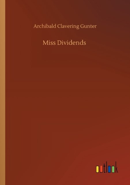 Cover for Archibald Clavering Gunter · Miss Dividends (Paperback Book) (2020)