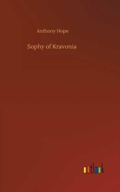 Cover for Anthony Hope · Sophy of Kravonia (Hardcover Book) (2020)