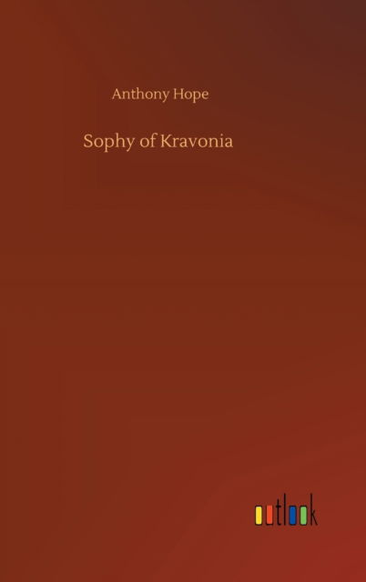 Cover for Anthony Hope · Sophy of Kravonia (Innbunden bok) (2020)