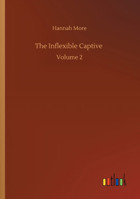 Cover for Hannah More · The Inflexible Captive: Volume 2 (Pocketbok) (2020)