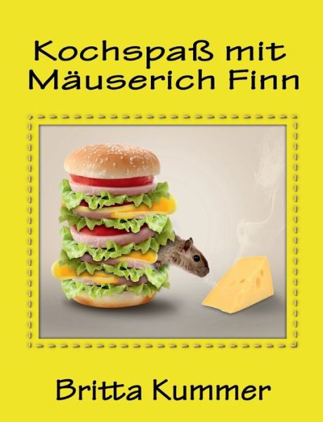 Cover for Britta Kummer · Kochspaß mit Mäuserich Finn (Bok) (2024)