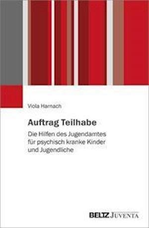 Auftrag Teilhabe - Viola Harnach - Boeken - Juventa Verlag GmbH - 9783779964285 - 15 september 2021