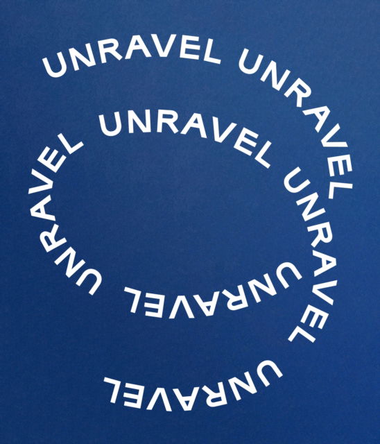 Cover for Unravel: The Power and Politics of Textiles in Art (Hardcover Book) (2024)
