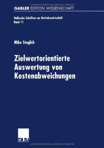 Mike Steglich · Zielwertorientierte Auswertung Von Kostenabweichungen - Hallesche Schriften Zur Betriebswirtschaft (Paperback Book) [2001 edition] (2001)