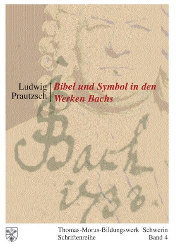 Cover for Ludwig Prautzsch · Bibel und Symbol in den Werken Bachs: Thomas-Morus-Bildungswerk Schwerin - Schriftenreihe Band 4 (Paperback Book) [German edition] (2013)