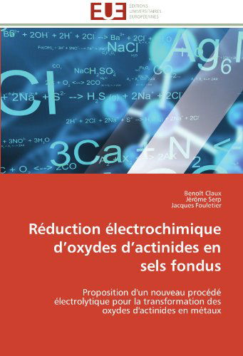 Cover for Jacques Fouletier · Réduction Électrochimique D'oxydes D'actinides en Sels Fondus: Proposition D'un Nouveau Procédé Électrolytique Pour La Transformation Des Oxydes D'actinides en Métaux (Paperback Book) [French edition] (2018)
