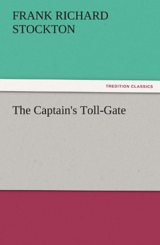 Cover for Frank Richard Stockton · The Captain's Toll-gate (Tredition Classics) (Paperback Book) (2011)