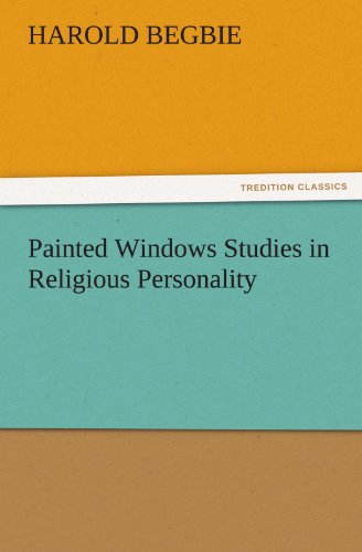 Cover for Harold Begbie · Painted Windows Studies in Religious Personality (Tredition Classics) (Paperback Book) (2011)