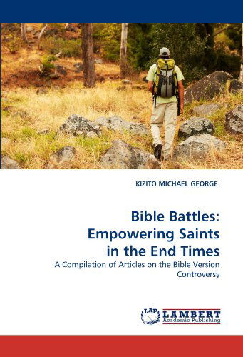 Cover for Kizito Michael George · Bible Battles: Empowering Saints in the End Times: a Compilation of Articles on the Bible Version Controversy (Paperback Book) (2010)