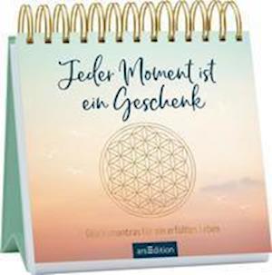 Cover for Ars Edition GmbH · Jeder Moment ist ein Geschenk. Glücksmantras für ein erfülltes Leben (Taschenbuch) (2021)