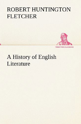 Cover for Robert Huntington Fletcher · A History of English Literature (Tredition Classics) (Pocketbok) (2012)