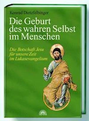 Cover for Konrad Dietzfelbinger · Die Geburt des wahren Selbst im Menschen (Hardcover Book) (2003)
