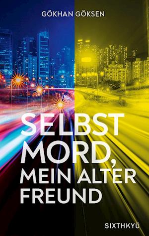 Cover for Gökhan Göksen · Selbstmord, mein alter Freund (Book) (2023)