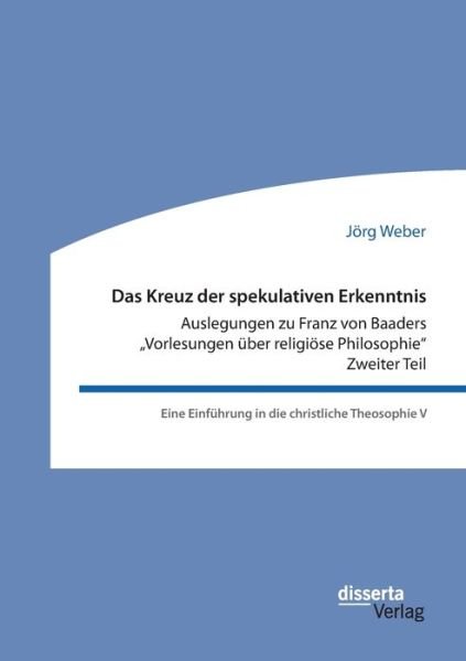 Das Kreuz der spekulativen Erkenn - Weber - Bøker -  - 9783959355285 - 24. februar 2020