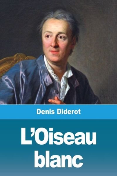 Cover for Denis Diderot · L'Oiseau blanc (Paperback Book) (2021)