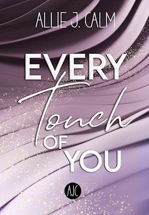 Cover for Allie J. CALM · EVERY Touch OF YOU (Book) (2023)