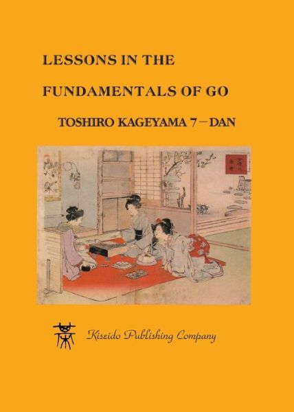 Cover for Toshiro Kageyama · Lessons in the Fundamentals of Go - Beginner and Elementary Go Books (Paperback Book) (2018)