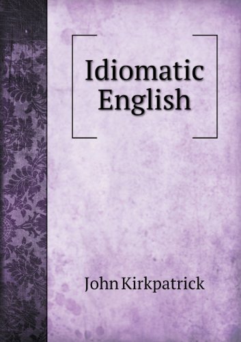 Cover for John Kirkpatrick · Idiomatic English (Paperback Book) (2013)