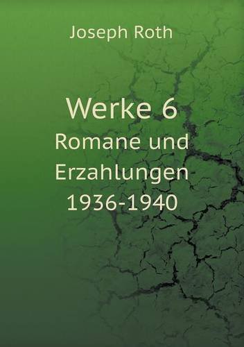 Cover for Joseph Roth · Werke 6 Romane Und Erzahlungen 1936-1940 (Paperback Bog) [German edition] (2014)