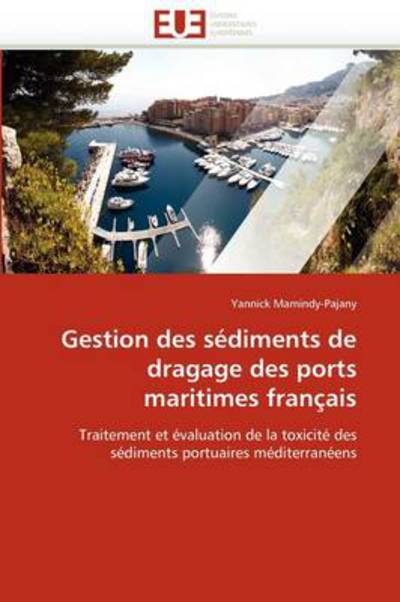 Cover for Yannick Mamindy-pajany · Gestion Des Sédiments De Dragage Des Ports Maritimes Français: Traitement et Évaluation De La Toxicité Des Sédiments Portuaires Méditerranéens (Paperback Book) [French edition] (2018)