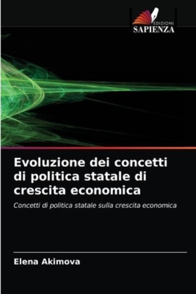 Cover for Elena Akimova · Evoluzione dei concetti di politica statale di crescita economica (Paperback Book) (2021)