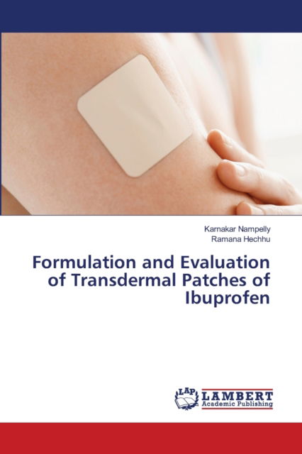 Cover for Karnakar Nampelly · Formulation and Evaluation of Transdermal Patches of Ibuprofen (Paperback Book) (2021)