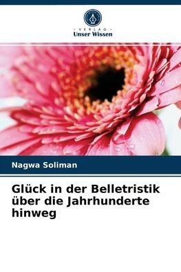 Cover for Nagwa Soliman · Gluck in der Belletristik uber die Jahrhunderte hinweg (Taschenbuch) (2021)