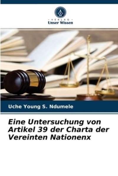 Cover for Uche Young S Ndumele · Eine Untersuchung von Artikel 39 der Charta der Vereinten Nationenx (Taschenbuch) (2021)