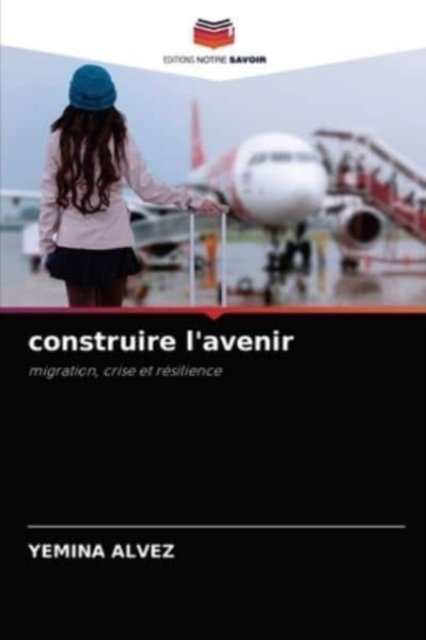 Cover for Yemina Alvez · Construire L'avenir (Taschenbuch) (2021)