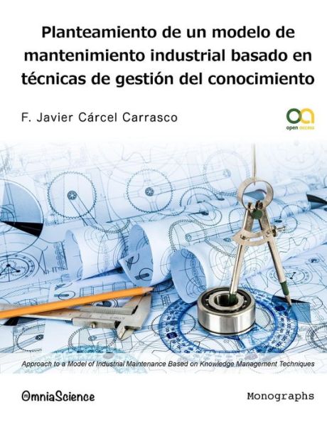 Cover for F.javier Cárcel Carrasco · Planteamiento De Un Modelo De Mantenimiento Industrial Basado en Técnicas De Gestión Del Conocimiento (Gestión Del Conocimiento en Mantenimiento Industrial) (Volume 2) (Spanish Edition) (Paperback Book) [Spanish, 1ra Ed. edition] (2014)