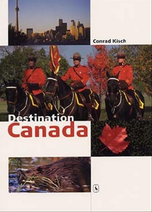 Cover for Conrad Kisch · Destination: Destination Canada (Sewn Spine Book) [1st edition] (2002)