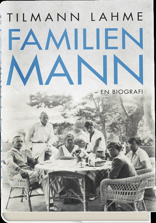 Cover for Tilmann Lahme · Familien Mann (Indbundet Bog) [1. udgave] (2018)