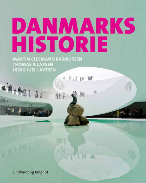 Cover for Martin Cleemann Rasmussen, Thomas P. Larsen, Ulrik Juel Lavtsen · Danmarkshistorie (Sewn Spine Book) [1. wydanie] (2014)