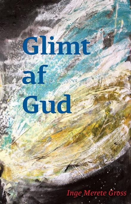 Cover for Inge Merete Gross · Glimt af Gud (Glemt af Gud) (Paperback Bog) [1. udgave] (2016)