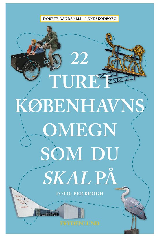 Cover for Lene Skodborg Dorete Dandanell · 22 ture i Københavns omegn som du skal på (Sewn Spine Book) [1.º edición] (2023)