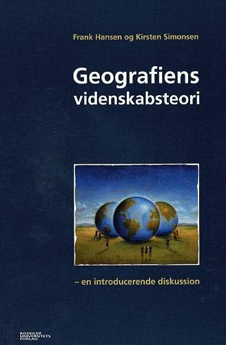 Cover for Kirsten Simonsen Frank Hansen · Geografiens videnskabsteori (Sewn Spine Book) [1st edition] (2004)