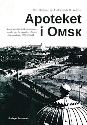 Per Nielsen & Aleksandr Kiseljov · Apoteket i Omsk (Poketbok) [1:a utgåva] (2023)