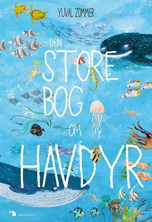 Cover for Yuval Zommer · Den store bog om ...: Den store bog om havdyr (Hardcover Book) [1.º edición] (2023)